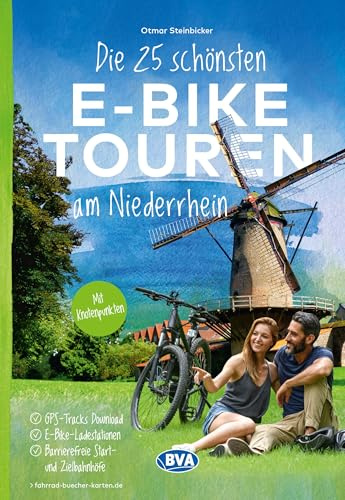BVA Die 25 schönsten E-Bike Touren am Niederrhein mit Knotenpunkten: mit E-Bike Ladestationen, barrierefreien Start-/Zielbahnhöfen, mit ... oder Kartenapp (BVA Sammelband, Band 215)