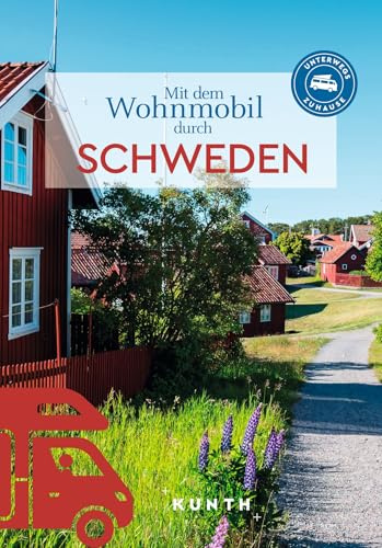 KUNTH Mit dem Wohnmobil durch Schweden: Unterwegs Zuhause (KUNTH Mit dem Wohnmobil unterwegs)