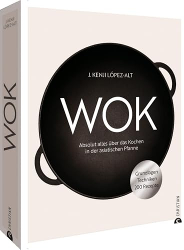 Kochbuch – Wok: Absolut alles über das Kochen in der asiatischen Pfanne. Grundlagen. Techniken. 200 Rezepte.