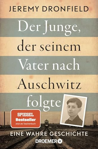 Der Junge, der seinem Vater nach Auschwitz folgte: Eine wahre Geschichte | Der SPIEGEL-Bestseller jetzt im Taschenbuch