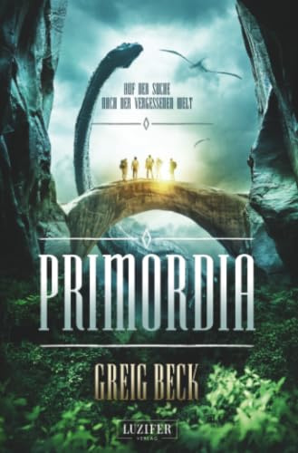 PRIMORDIA - Auf der Suche nach der vergessenen Welt: Abenteuerroman · Dinosaurier-Roman · Amazonas-Expedition · Conan Doyle