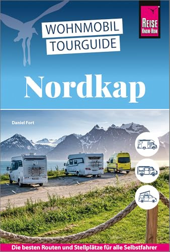Reise Know-How Wohnmobil-Tourguide Nordkap: Die schönsten Routen durch Norwegen, Schweden und Finnland
