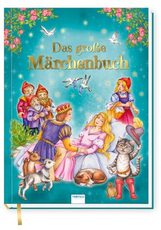 TRÖTSCH - Das große Märchenbuch | Bezauberndes Märchenbuch mit 8 beliebten Kinder Märchen: Märchenbuch mit liebevollen Illustrationen für spannende Vorlesestunden | Ab 6 Jahren