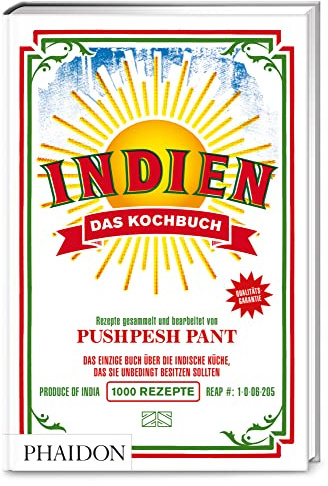 Indien – Das Kochbuch: Die Bibel der indischen Aromen-Vielfalt mit über 1000 Rezepten aus allen Regionen