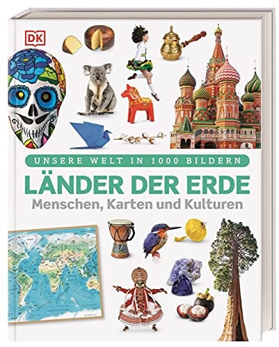 Unsere Welt in 1000 Bildern. Länder der Erde: Menschen, Karten und Kulturen. Sensationelles Länderlexikon mit Bildern, Karten und Fakten. Für Kinder ab 8 Jahren