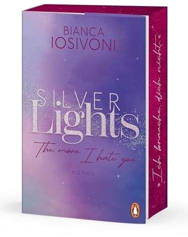 Silver Lights - The more I hate you: Roman - Der Auftakt der prickelnden Haters-to-Lovers Fake Dating Romance. (Die Silver-Lights-Reihe, Band 1)