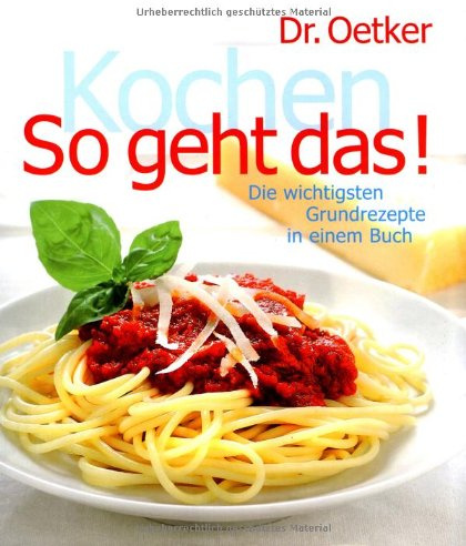 Kochen - So geht das!: Die wichtigsten Grundrezepte in einem Buch