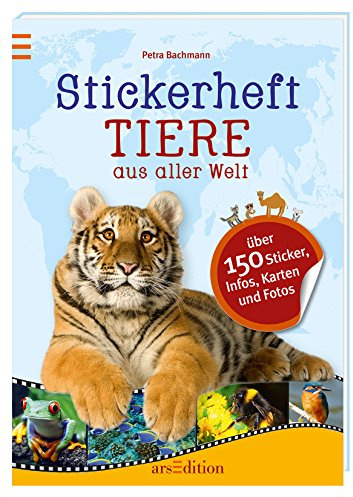 Stickerheft Tiere aus aller Welt: Über 150 Sticker, Infos, Karten u. Fotos