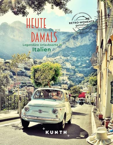 KUNTH Bildband Heute so schön wie damals, Legendäre Urlaubsorte in Italien