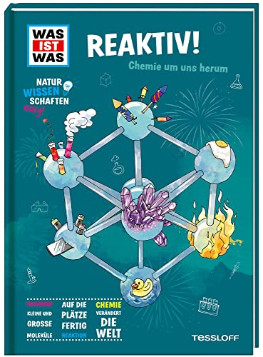 WAS IST WAS Naturwissenschaften easy! Chemie. Reaktiv!: Chemie um uns herum
