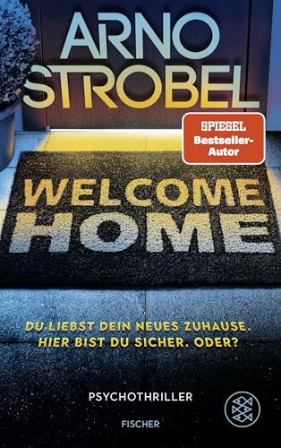 Welcome Home – Du liebst dein neues Zuhause. Hier bist du sicher. Oder?: Psychothriller | Nervenkitzel pur von Nr.1-Bestsellerautor Arno Strobel