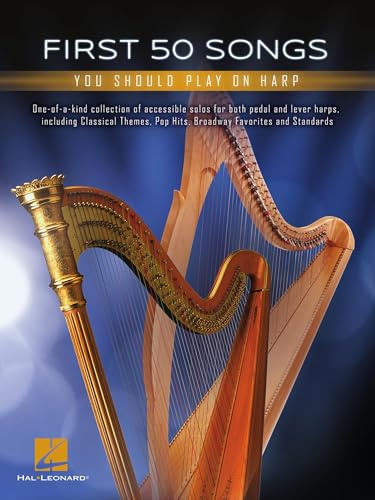 First 50 Songs: You Should Play on Harp | Notenbuch für Harfe mit 50 bekannten Liedern | Leichte bis mittlere Arrangements für Pedalharfe und Hakenharfe | Songbook für Anfänger und Fortgeschrittene