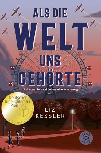 Als die Welt uns gehörte: Berührender Jugendroman über Freundschaft und Hoffnung in den dunkelsten Zeiten