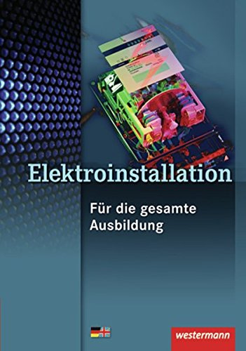 Elektroinstallation für die gesamte Ausbildung: Schülerband, 4. Auflage, 2014