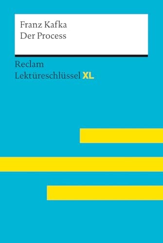 Der Process von Franz Kafka: Lektüreschlüssel mit Inhaltsangabe, Interpretationen, Prüfungsaufgaben mit Lösungen, Lernglossar – Leis, Mario; Kafka, Franz – 15461 (Reclam Lektüreschlüssel XL)