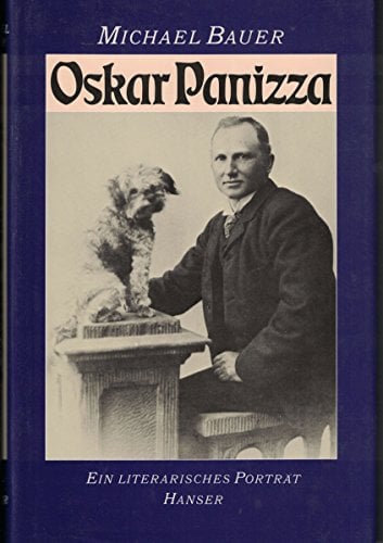 Oskar Panizza: Ein literarisches Porträt. Mit einer Bibliographie der Primär- und Sekundärliteratur