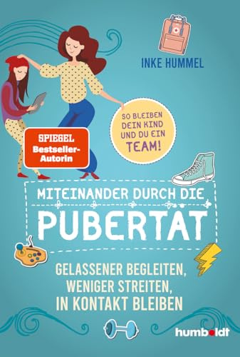 Miteinander durch die Pubertät: Gelassener begleiten, weniger streiten, in Kontakt bleiben. So bleiben dein Kind und du ein Team! Spiegel-Bestsellerautorin