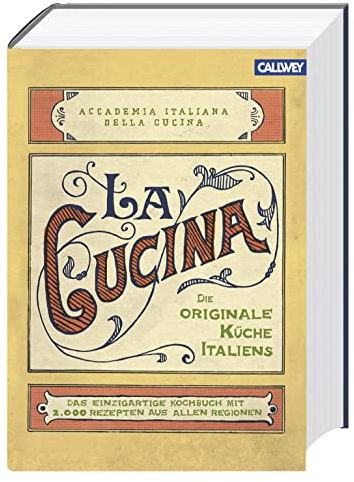 La Cucina – Die originale Küche Italiens: Das einzigartige Kochbuch mit 2.000 Rezepten aus allen Regionen