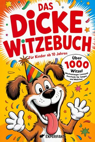 Das dicke Witzebuch für Kinder ab 10 Jahren: Über 1000 Witze - Wochenlanger Lesespaß - Geschenk für Jungen und Mädchen (Beschäftigungsbücher für die Grundschule, Band 6)