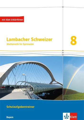 Lambacher Schweizer Mathematik 8. Ausgabe Bayern: Schulaufgabentrainer. Arbeitsheft mit Lösungen Klasse 8 (Lambacher Schweizer. Ausgabe für Bayern ab 2017)