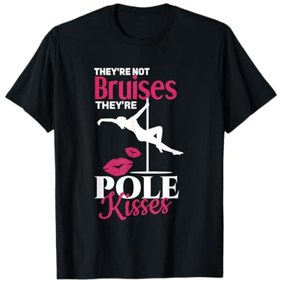 Sie sind keine Prellungen, sie sind Pole Kisses! Pole Dance T-Shirt