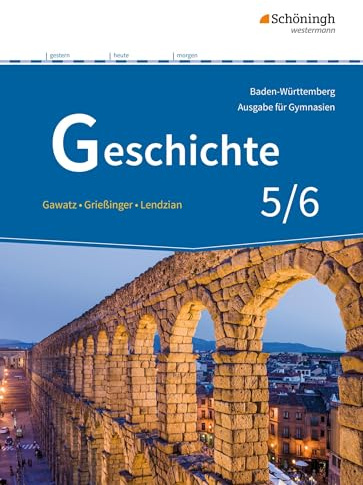 Geschichte - Ausgabe für Gymnasien in Baden-Württemberg: Schulbuch 5/6 (Geschichte: Ausgabe 2016 für Gymnasien in Baden-Württemberg)