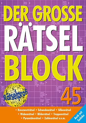 Der große Rätselblock 45: Kreuzworträtsel, Schwedenrätsel, Silbenrätsel, Wabenrätsel, Bilderrätsel