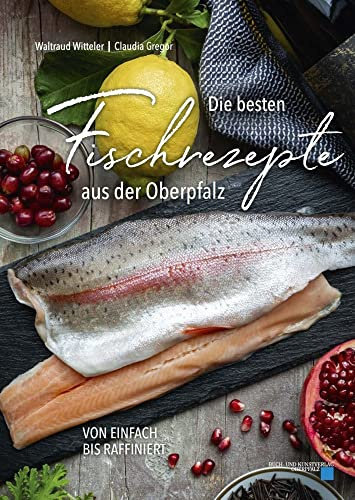 Die besten Fischrezepte aus der Oberpfalz: von einfach bis raffiniert