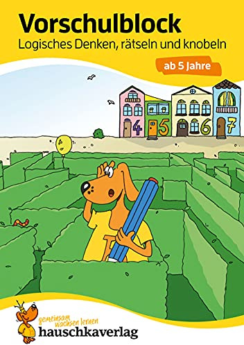 Vorschulblock ab 5 Jahre für Junge und Mädchen - Logisches Denken, rätseln und knobeln: Bunter Rätselblock ab 5 Jahre (Übungshefte & -blöcke für Kindergarten, Vorschule, Einschulung, Band 624)