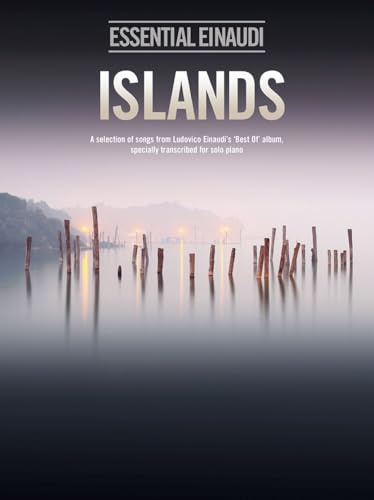 Essential Einaudi: Islands | Songbook mit Piano Solos von Einaudi's Best of Album | Klassische Klaviernoten und Modern Romantic Soundtracks für ... Songs from Ludivico Einaudi's Best of album