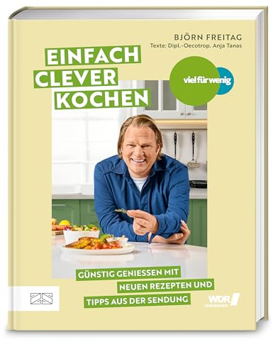 Viel für wenig – Einfach clever kochen: Günstig genießen mit über 100 neuen Rezepten und Tipps aus der Sendung – das Grund-Kochbuch für schnelle und ausgewogene Jeden-Tag-Küche