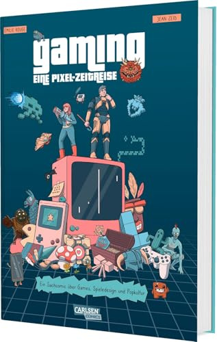 Gaming – Eine Pixel-Zeitreise: Ein Sachcomic über Games, Spieledesign und Popkultur | Die Geschichte der Videospiele von Pong über World of Warcraft bis heute