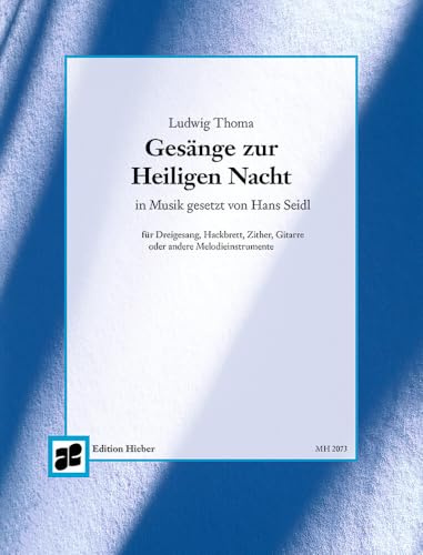 Gesänge zur Heiligen Nacht: im Musik gesetzt von Hans Seidl. Dreigesang, Hackbrett, Zither, Gitarre oder andere Melodieinstrumente.