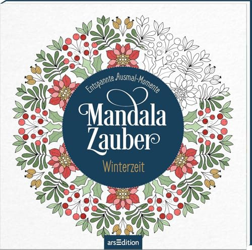 Mandala-Zauber – Winterzeit: Entspannte Ausmal-Momente | Wunderbare Ausmalmotive und Mandalas zum Thema Winter und Weihnachten (Malprodukte für Erwachsene)