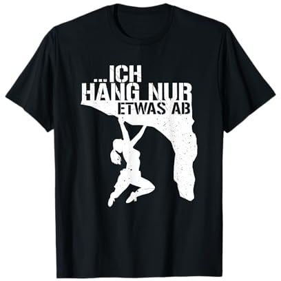"Ich häng nur etwas ab" Bouldern Klettern Klettersport T-Shirt