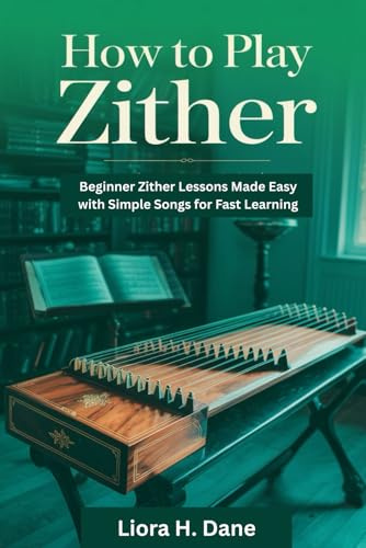 How to Play Zither: Beginner Zither Lessons Made Easy with Simple Songs for Fast Learning