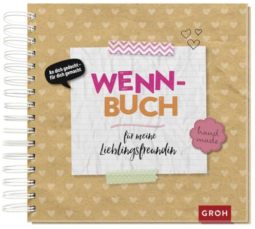 Wenn-Buch für meine Lieblingsfreundin: Wenn-Buch zum Selbstgestalten mit Tipps zum Befüllen | DIY-Geschenkbuch zu Weihnachten oder Geburtstag (Kreatives Wenn Buch zum Selbstgestalten)