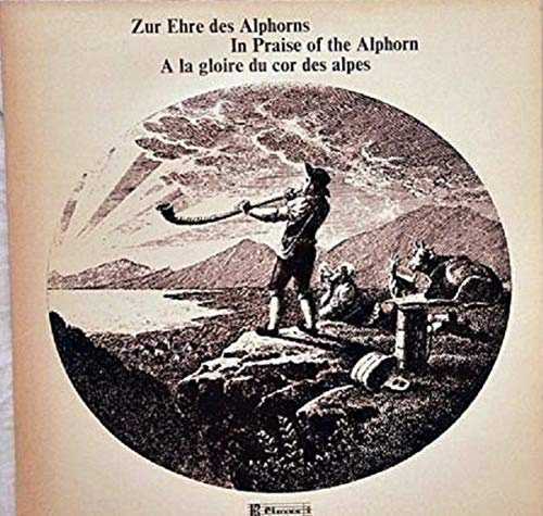 Zur Ehre Des Alphorns - In Praise Of The Alphorn - A La Gloire Du Cor Des Alpes [Vinyl LP]