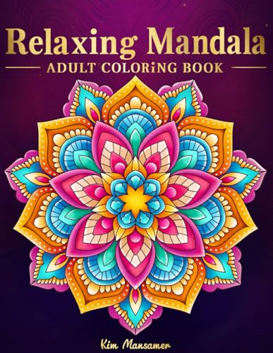Relaxing Mandala Patterns Adult Coloring Book: Stress Relieving Mandala, Anxiety Relief Coloring Pages.