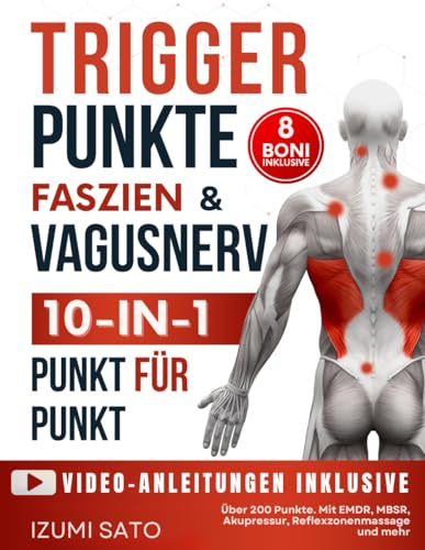 Triggerpunkte, Faszien & Vagusnerv 10-in-1 für somatische Selbsttherapie: Über 200 Punkte– Mit EMDR, MBSR, Akupressur, Reflexzonenmassage und mehr