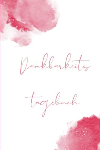 Dankbarkeitstagebuch | Achtsamkeitstagebuch | Mit kleinen Dankbarkeits-Zitaten: Dankbarkeit, Achtsamkeit, Gelassenheit und Selbstliebe!