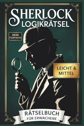 Sherlock Rätselbuch für Erwachsene: Leicht & Mittel | Fesselndes Gehirnjogging mit raffinierten Logikrätseln