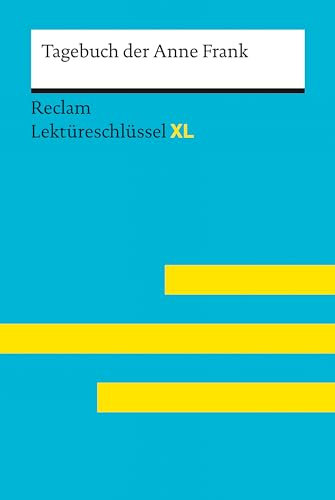 Tagebuch der Anne Frank: Lektüreschlüssel mit Inhaltsangabe, Interpretationen, Prüfungsaufgaben mit Lösungen, Lernglossar – Frank, Anne – Feuchert, Sascha ... Nikola (Reclam Lektüreschlüssel XL)