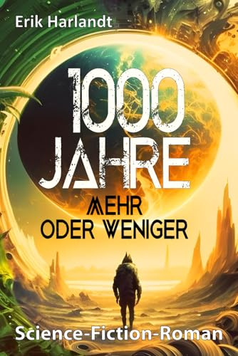 1000 Jahre: Science-Fiction-Roman (Das 1000-jährige Reich, Band 1)