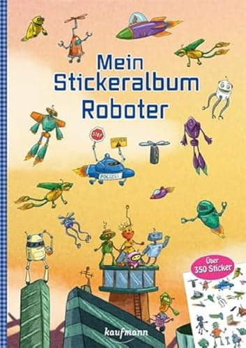 Mein Stickeralbum - Roboter: Über 350 Sticker (Mein Stickerbuch: ab 3 Jahre)