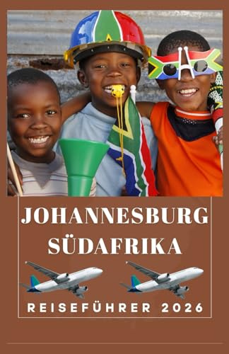 JOHANNESBURG SÜDAFRIKA Reiseführer 2026 (AFRICA COUNTRIES UPDATED LOW BUDGET TRAVEL GUIDE (ENGLISH, GERMAN, ITALIAN, FRENCH, JAPANESE, SPANISH, DUTCH, POLISH), Band 20)