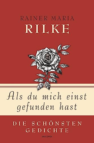 Rainer Maria Rilke, Als du mich einst gefunden hast - Die schönsten Gedichte (Geschenkbuch Gedichte und Gedanken, Band 2)