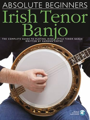 Absolute Beginners: Irish Tenor Banjo (Book & Download Card): Noten, Songbook, E-Bundle, Download (Audio) für Banjo: The Complete Guide to Playing Irish Style Tenor Banjo