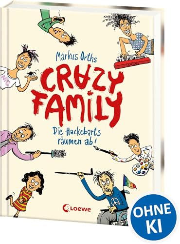 Crazy Family (Band 1) - Die Hackebarts räumen ab!: Eine herrlich lustige Familiengeschichte zum Selberlesen ab 10 Jahren oder zum Vorlesen für die ganze Familie