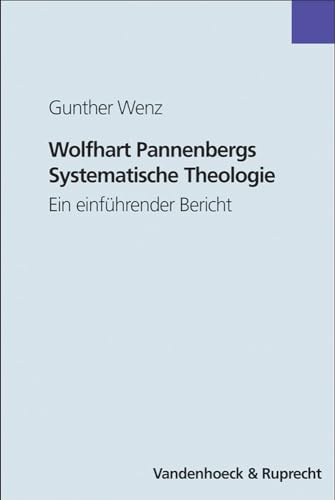 Wolfhart Pannenbergs Systematische Theologie. Ein einführender Bericht: Ein einführender Bericht mit einer Werkbibliografie 1998–2002 und einer Bibliografie ausgewählter Sekundärliteratur